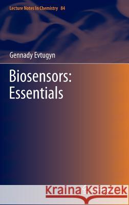 Biosensors: Essentials Gennady Evtugyn 9783642402401 Springer