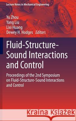 Fluid-Structure-Sound Interactions and Control: Proceedings of the 2nd Symposium on Fluid-Structure-Sound Interactions and Control Zhou, Yu 9783642403705