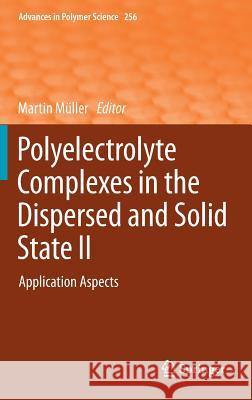 Polyelectrolyte Complexes in the Dispersed and Solid State II: Application Aspects Müller, Martin 9783642407451