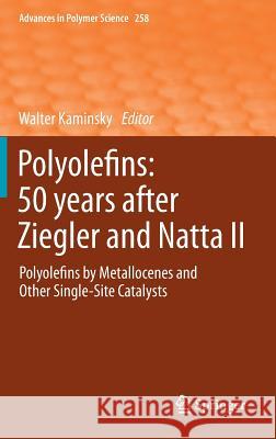 Polyolefins: 50 Years After Ziegler and Natta II: Polyolefins by Metallocenes and Other Single-Site Catalysts Kaminsky, Walter 9783642408045 Springer