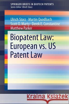 Biopatent Law: European vs. US Patent Law Ulrich Storz, Martin Quodbach, Scott D. Marty, Derek E. Constantine, Matthew Parker 9783642412929 Springer-Verlag Berlin and Heidelberg GmbH & 