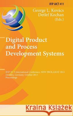 Digital Product and Process Development Systems: Ifip Tc 5 International Conference, New Prolamat 2013, Dresden, Germany, October 10-11, 2013, Proceed Kovacs, George L. 9783642413285
