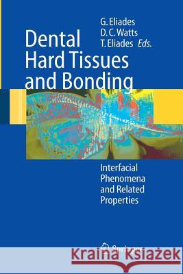 Dental Hard Tissues and Bonding: Interfacial Phenomena and Related Properties Eliades, George 9783642421372