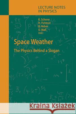 Space Weather: The Physics Behind a Slogan Scherer, Klaus 9783642421525