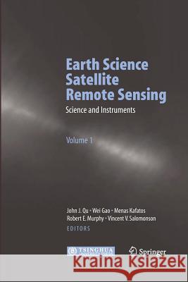 Earth Science Satellite Remote Sensing: Vol.1: Science and Instruments Qu, John J. 9783642421549 Springer
