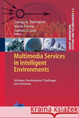 Multimedia Services in Intelligent Environments: Software Development Challenges and Solutions Tsihrintzis, George A. 9783642422409