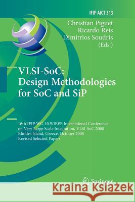 Vlsi-Soc: Design Methodologies for Soc and Sip: 16th Ifip Wg 10.5/IEEE International Conference on Very Large Scale Integration, Vlsi-Soc 2008, Rhodes Piguet, Christian 9783642422416