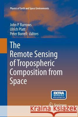 The Remote Sensing of Tropospheric Composition from Space John P Burrows Ulrich Platt Peter Borrell 9783642422683 Springer