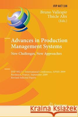 Advances in Production Management Systems: New Challenges, New Approaches: International Ifip Wg 5.7 Conference, Apms 2009, Bordeaux, France, Septembe Vallespir, Bruno 9783642423642