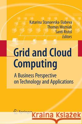 Grid and Cloud Computing: A Business Perspective on Technology and Applications Stanoevska, Katarina 9783642425257