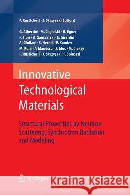Innovative Technological Materials: Structural Properties by Neutron Scattering, Synchrotron Radiation and Modeling Skrzypek, Jacek J. 9783642425509