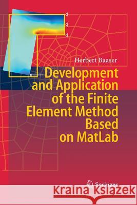 Development and Application of the Finite Element Method Based on MATLAB Baaser, Herbert 9783642425905 Springer