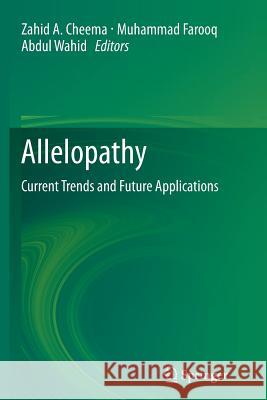 Allelopathy: Current Trends and Future Applications Cheema, Zahid A. 9783642426957 Springer