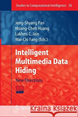 Intelligent Multimedia Data Hiding: New Directions Huang, Hsiang-Cheh 9783642429224 Springer