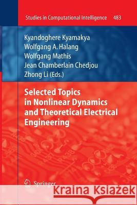 Selected Topics in Nonlinear Dynamics and Theoretical Electrical Engineering Kyandoghere Kyamakya Wolfgang a. Halang Wolfgang Mathis 9783642430190