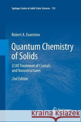 Quantum Chemistry of Solids: Lcao Treatment of Crystals and Nanostructures Evarestov, Robert A. 9783642430411 Springer