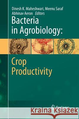 Bacteria in Agrobiology: Crop Productivity Dinesh K. Maheshwari Meenu Saraf Abhinav Aeron 9783642430985