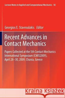 Recent Advances in Contact Mechanics: Papers Collected at the 5th Contact Mechanics International Symposium (CMIS2009), April 28-30, 2009, Chania, Greece Georgios E. Stavroulakis 9783642431777