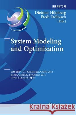 System Modeling and Optimization: 25th Ifip Tc 7 Conference, Csmo 2011, Berlin, Germany, September 12-16, 2011, Revised Selected Papers Hömberg, Dietmar 9783642432828 Springer