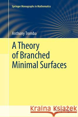 A Theory of Branched Minimal Surfaces Anthony Tromba 9783642435201