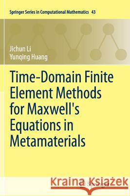 Time-Domain Finite Element Methods for Maxwell's Equations in Metamaterials Jichun Li Yunqing Huang 9783642435249