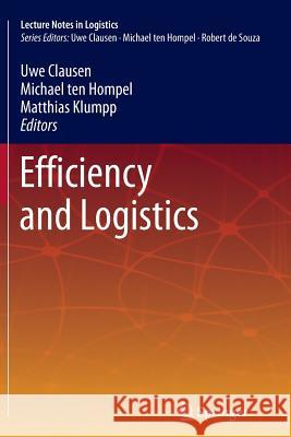 Efficiency and Logistics Uwe Clausen Michael Hompel, Ten Matthias Klumpp 9783642437489