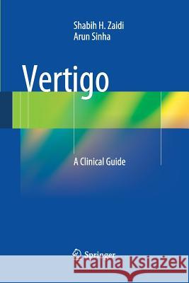 Vertigo: A Clinical Guide Zaidi, Shabih H. 9783642437724 Springer