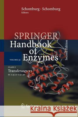 Springer Handbook of Enzymes, Volume 33: Class 2 Transferases VI: EC 2.4.2.1 - 2.5.1.30 Schomburg, Dietmar 9783642438158 Springer