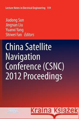 China Satellite Navigation Conference (Csnc) 2012 Proceedings Sun, Jiadong 9783642438615