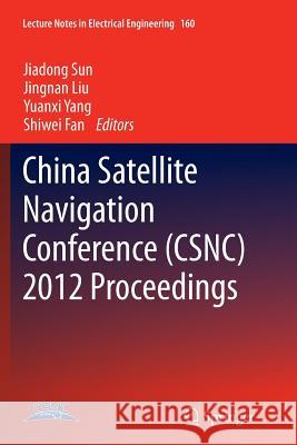 China Satellite Navigation Conference (Csnc) 2012 Proceedings Sun, Jiadong 9783642439728