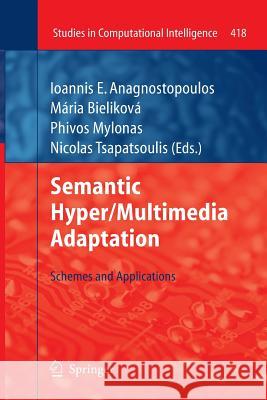 Semantic Hyper/Multimedia Adaptation: Schemes and Applications Anagnostopoulos, Ioannis E. 9783642441554