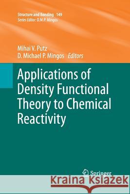 Applications of Density Functional Theory to Chemical Reactivity D Michael P Mingos Mihai V Putz  9783642441769 Springer