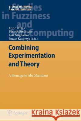 Combining Experimentation and Theory: A Hommage to Abe Mamdani Trillas, Enric 9783642442391 Springer