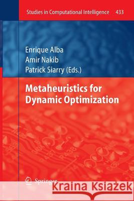 Metaheuristics for Dynamic Optimization Enrique Alba Amir Nakib Patrick Siarry 9783642443701