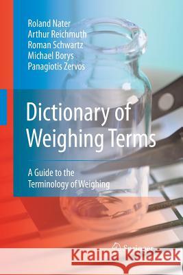 Dictionary of Weighing Terms: A Guide to the Terminology of Weighing Nater, Roland 9783642444258 Springer