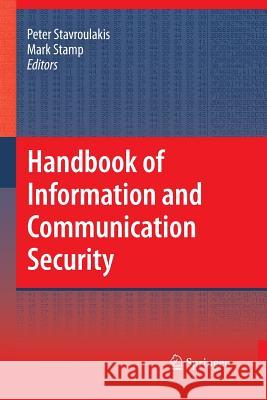 Handbook of Information and Communication Security Peter Stavroulakis (Telecommunication Sy Mark Stamp (San Jose State University)  9783642444593 Springer