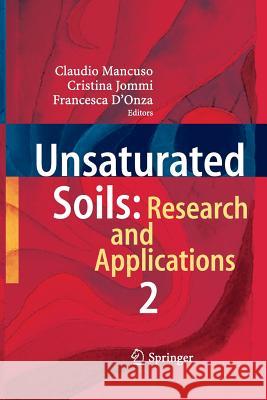 Unsaturated Soils: Research and Applications: Volume 2 Mancuso, Claudio 9783642444883 Springer