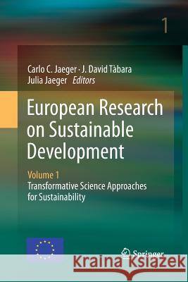 European Research on Sustainable Development: Volume 1: Transformative Science Approaches for Sustainability Jaeger, Carlo C. 9783642444999 Springer