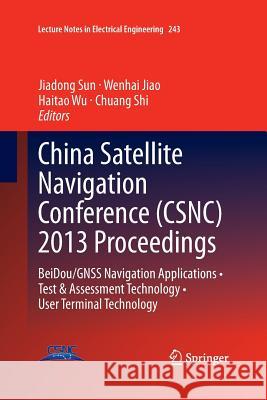 China Satellite Navigation Conference (Csnc) 2013 Proceedings: Beidou/Gnss Navigation Applications - Test & Assessment Technology - User Terminal Tech Sun, Jiadong 9783642445361