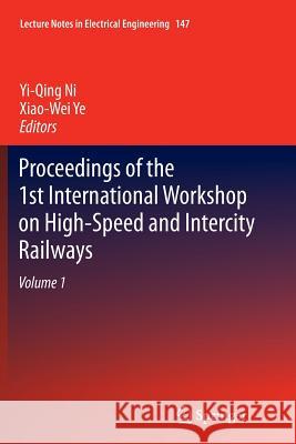 Proceedings of the 1st International Workshop on High-Speed and Intercity Railways: Volume 1 Ni, Yi-Qing 9783642445583 Springer