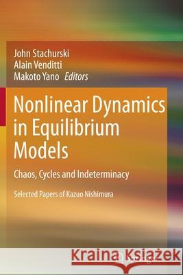 Nonlinear Dynamics in Equilibrium Models: Chaos, Cycles and Indeterminacy Stachurski, John 9783642446221 Springer