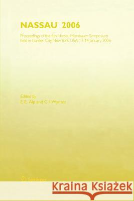 Nassau 2006: Proceedings of the 4th Nassau Mössbauer Symposium, Held in Garden City, Ny, Usa, 13 - 14 January 2006 Alp, E. E. 9783642446559 Springer