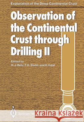 Observation of the Continental Crust Through Drilling II: Proceedings of the International Symposium Held in Seeheim, October 3-6, 1985 Behr, Hans-Jürgen 9783642456183 Springer