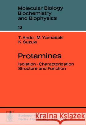 Protamines: Isolation - Characterization - Structure and Function Ando, Toshio 9783642462962 Springer