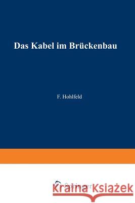 Das Kabel Im Brückenbau Hohlfeld, Fritz 9783642471957 Springer