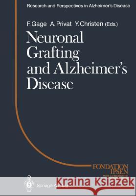 Neuronal Grafting and Alzheimer's Disease F. H. Gage A. Privat 9783642483714 Springer