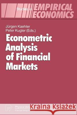 Econometric Analysis of Financial Markets Jurgen Kaehler Peter Kugler 9783642486685 Physica-Verlag