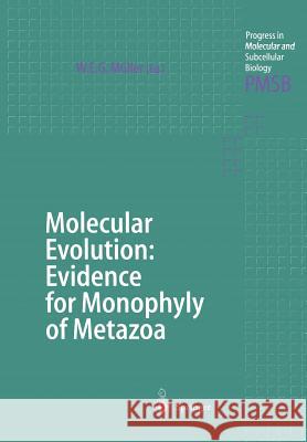 Molecular Evolution: Evidence for Monophyly of Metazoa Werner E. G. M 9783642487477 Springer