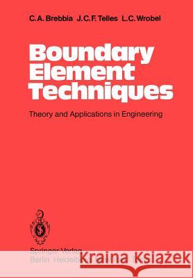 Boundary Element Techniques: Theory and Applications in Engineering C. A. Brebbia, J. C. F. Telles, L. C. Wrobel 9783642488627 Springer-Verlag Berlin and Heidelberg GmbH & 