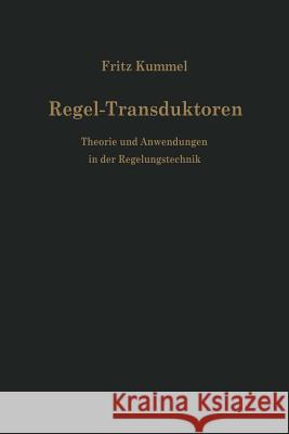 Regel-Transduktoren: Theorie Und Anwendungen in Der Regelungstechnik Kümmel, Fritz 9783642490545 Springer